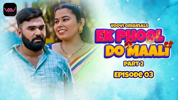 Ek Phool Do Maali S01E03 2023 Hindi XXX Web Series Voovi