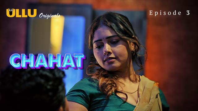 Chahat Part 1 S01E03 2023 Hindi XXX Web Series Ullu Xossip