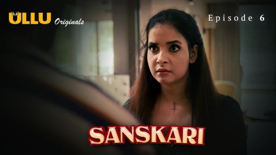 Sanskari Part S E Hindi Xxx Web Series New Ullu