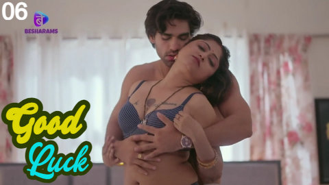 Good Luck – S01E06 – 2023 – Hindi XXX Web Series – Besharams