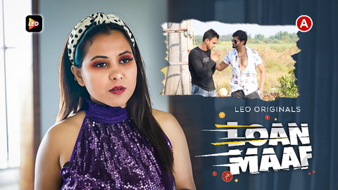 Loan Maaf – 2023 – Hindi XXX Short Film – LeoApp