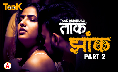 Taak Jhank – S01E03 – 2023 – Desi XXX Web Series – TaakCinema