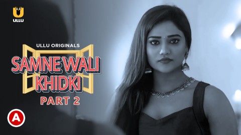 Samne Wali Khidki P02 – 2022 – Hindi XXX Web Series – UllU