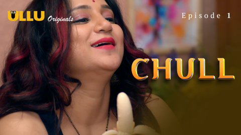 Chull Part 1 – S01E01 – 2023 – Hindi XXX Web Series – Ullu