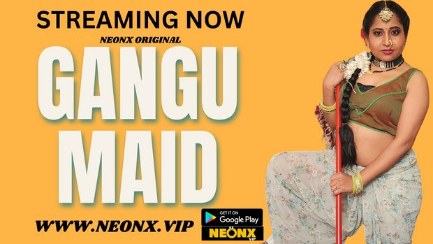 Gangu Maid – 2023 – Hindi UNCUT XXX Short Film – Neonx