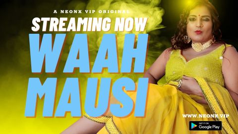 Waah Mausi – 2023 – Uncut Hindi XXX Short Film – NeonX