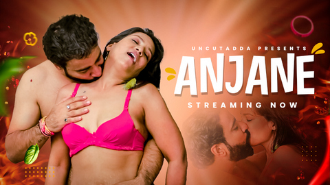 Anjane – 2023 – Hindi Uncut XXX Short Film – UncutAdda