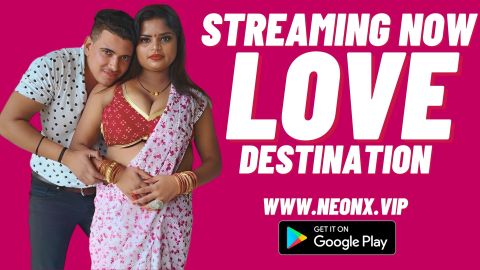 Love Destination – 2023 – Hindi Uncut XXX Short Film – NeonX