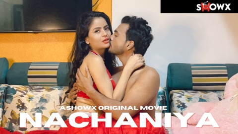 Nachaniya – 2023 – Hindi Uncut XXX Short Film – ShowX