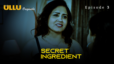 Secret Ingredient Part 1 – S01E03 – 2023 – Hindi XXX Web Series – Ullu