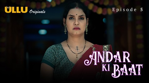 Andar Ki Baat Part 1 – S01E05 – 2023 – Hindi XXX Web Series – Ullu