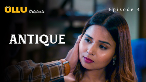 Antique Part 1 – S01E04 – 2023 – Hindi XXX Web Series – Ullu