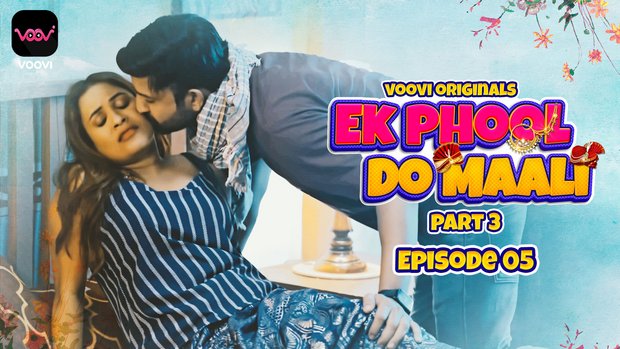 Ek Phool Do Maali – S01E05 – 2023 – Hindi XXX Web Series – Voovi