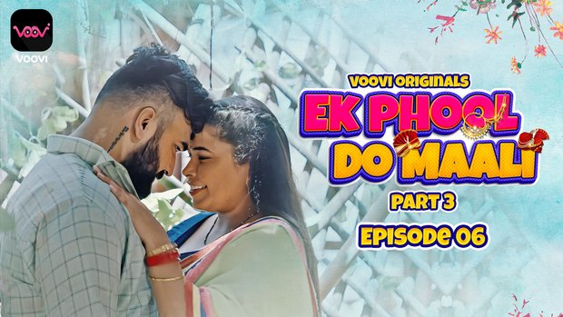 Ek Phool Do Maali – S01E06 – 2023 – Hindi XXX Web Series – Voovi