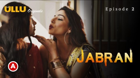 Jabran Part 1 – S01E02 – 2022 – Hindi XXX Web Series – Ullu