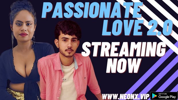 Passionate Love 2.0 – 2023 – Hindi Uncut XXX Film – NeonX