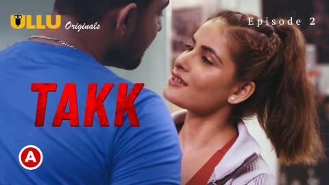 Takk Part 1 – S01E02 – 2022 – Hindi XXX Web Series – Ullu
