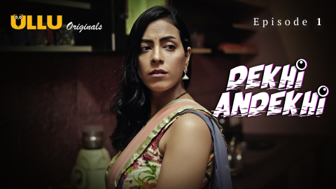 Dekhi Andekhi Part 1 – S01E01 – 2023 – Hindi XXX Web Series – Ullu