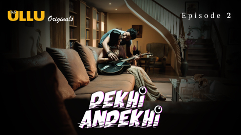 Dekhi Andekhi Part 1 – S01E02 – 2023 – Hindi XXX Web Series – Ullu