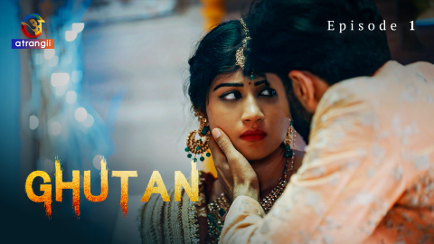 Ghutan – S01E01 -2023 – Hindi XXX Web Series – Atrangii