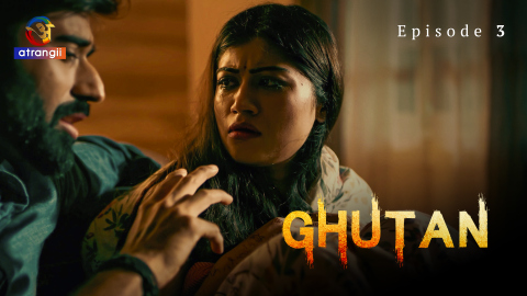 Ghutan – S01E03 -2023 – Hindi XXX Web Series – Atrangii