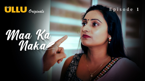Maa Ka Naka Part 1 – S01E01 – 2023 – Hindi XXX Web Series – Ullu