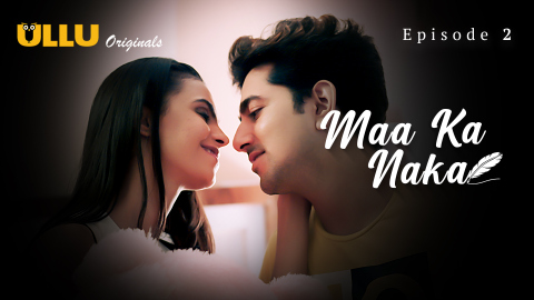 Maa Ka Naka Part 1 – S01E02 – 2023 – Hindi XXX Web Series – Ullu