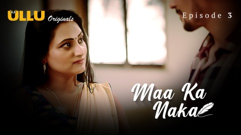 Maa Ka Naka Part 1 – S01E03 – 2023 – Hindi XXX Web Series – Ullu