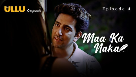 Maa Ka Naka Part 1 – S01E04 – 2023 – Hindi XXX Web Series – Ullu