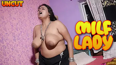 Milf Lady – 2023 – Hindi Uncut XXX Short Film – SexFantasy