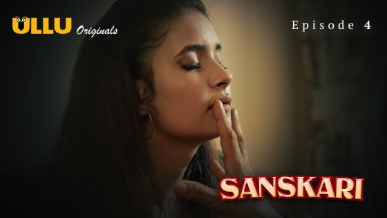 Sanskari Part 1 – S01E04 – 2023 – Hindi XXX Web Series – Ullu