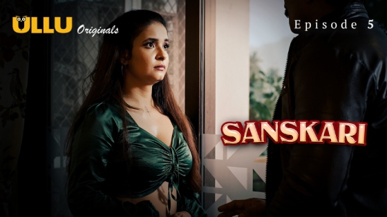 Sanskari Part 1 – S01E05 – 2023 – Hindi XXX Web Series – Ullu