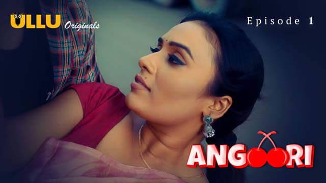 Angoori – Part 1 – S01E01 – 2023 – Hindi XXX Web Series – Ullu