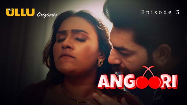 Angoori – Part 1 – S01E03 – 2023 – Hindi XXX Web Series – Ullu