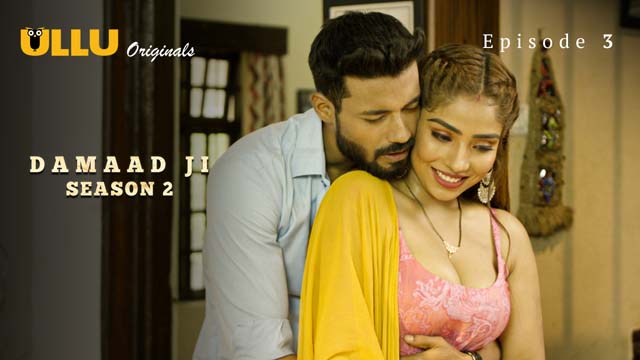 Damaad Ji – S02E03 – 2023 – Hindi XXX Web Series – Ullu