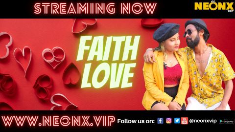 Faith Love – 2023 – Hindi Uncut XXX Short Film New – NeonX