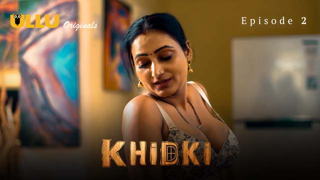 Khidki – S01E02 – 2023 – Hindi XXX Web Series – Ullu
