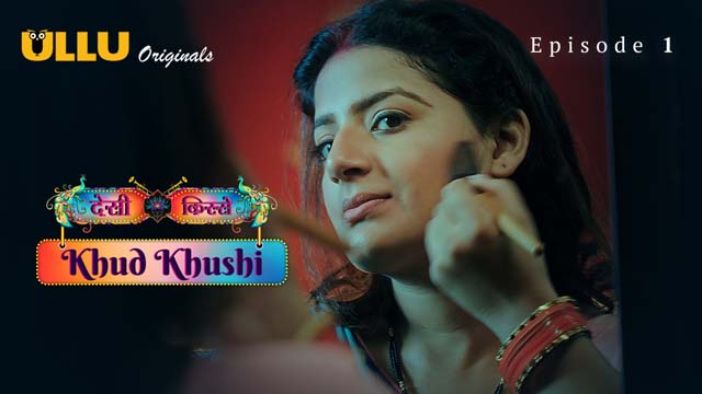 Khud Khushi – Part 1 – S01E01 – 2023 – Hindi XXX Web Series – Ullu