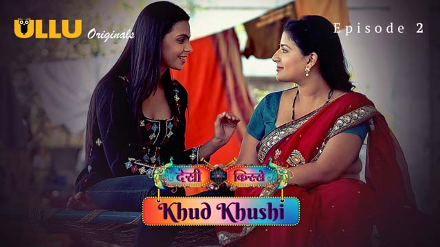 Khud Khushi – Part 1 – S01E02 – 2023 – Hindi XXX Web Series – Ullu