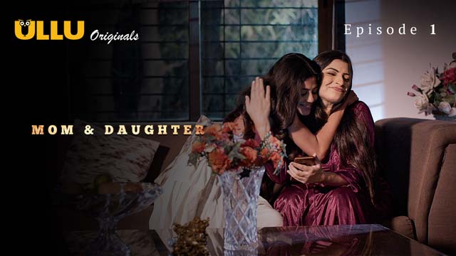 Mom And Daughter – S01E01 – 2023 – Hindi XXX Web Series – Ullu