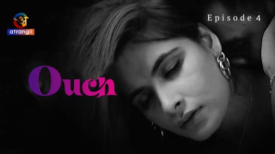 Ouch – S01E04 – 2023 – Hindi XXX Web Series – Atrangii