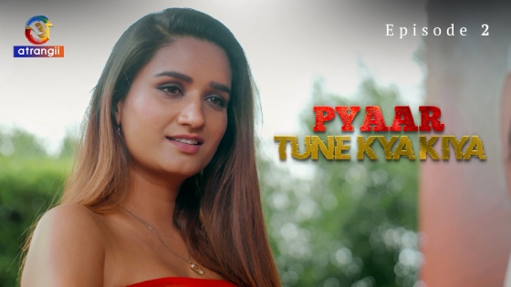 Pyaar Tune Kya Kiya Part 1 – S01E02 – 2023 – Hindi XXX Web Series – Atrangii