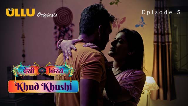 Desi Kisse – Khud Khushi – Part 2 – S01E01 – 2023 – Hindi XXX Web Series – Ullu