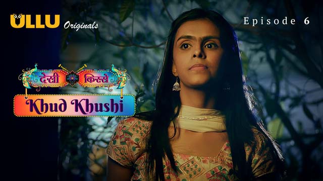Desi Kisse – Khud Khushi – Part 2 – S01E02 – 2023 – Hindi XXX Web Series – Ullu