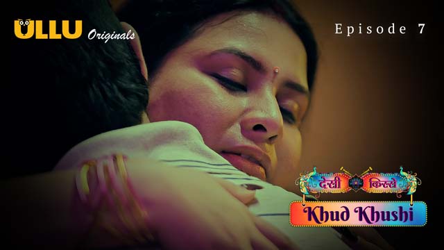 Desi Kisse – Khud Khushi – Part 2 – S01E03 – 2023 – Hindi XXX Web Series – Ullu