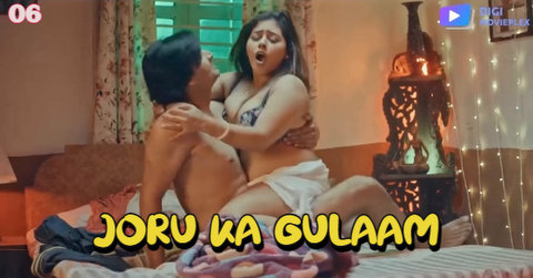 Joru Ka Gulaam – S01E06 – 2023 – Hindi XXX Web Series New – DigiMoviePlex