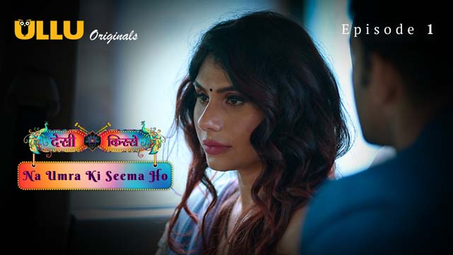 Desi Kisse – Na Umra Ki Seema Ho Part 1 – S02E01 – 2024 – Hindi XXX Web Series – Ullu