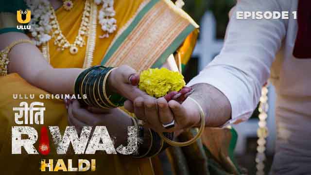 Haldi – Riti Riwaj – S01E01 – 2024 – Hindi XXX Web Series – Ullu
