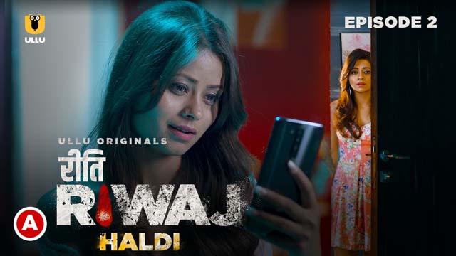 Haldi – Riti Riwaj – S01E02 – 2024 – Hindi XXX Web Series – Ullu