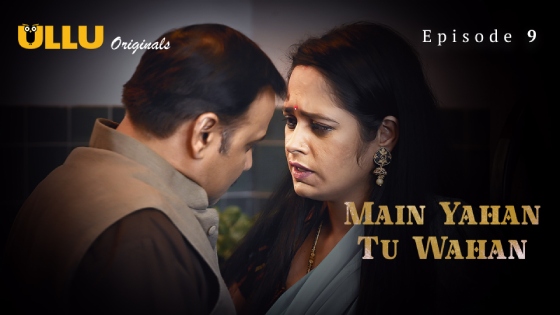 Main Yahan Tu Wahan – Part 2 – S01E04 – 2024 – Hindi XXX Web Series New – Ullu